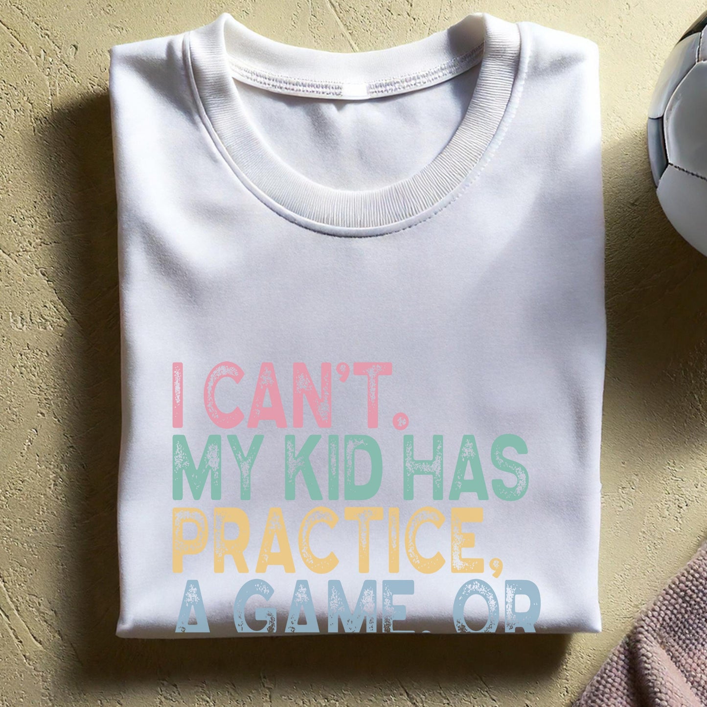 I Can't My Kid Has Practice. A Game or Something